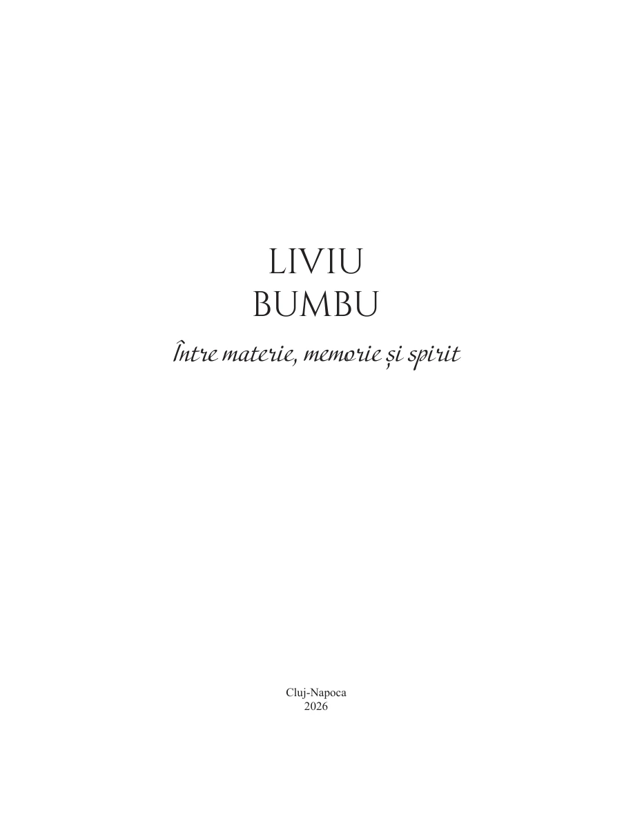 Pagina de titlu a catalogului Liviu Bumbu — Între materie, memorie și spirit, 2026